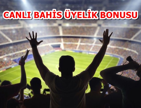 canlı bahis üyelik bonusu