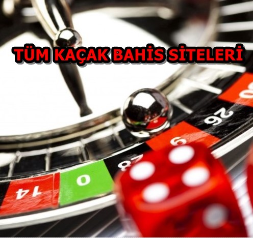 tüm kaçak bahis siteleri